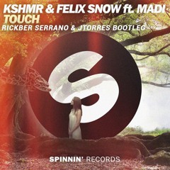 KSHMR And Felix Snow - Touch Ft. Madi (Rickber Serrano & JTorres Bootleg)
