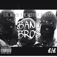 Lil Nize X Bizz X YWiler - Bang Bros