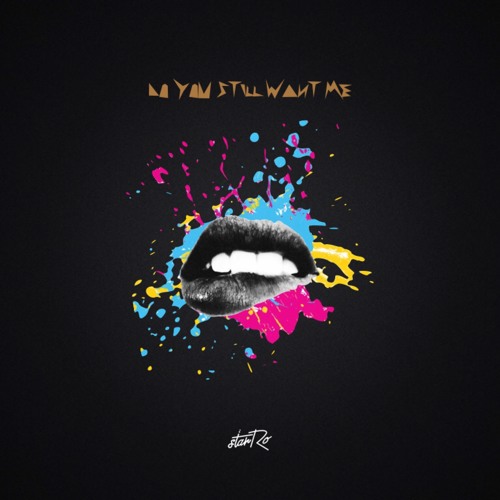 Stream Do You Still Want Me by starRo Listen online for free on SoundCloud