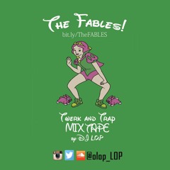 THE FABLES - TRAP & TWERK MIXTAPE by DJ L.O.P