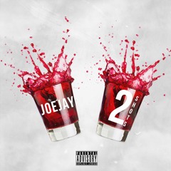 JoeJay - 2 Shots (Explicit)