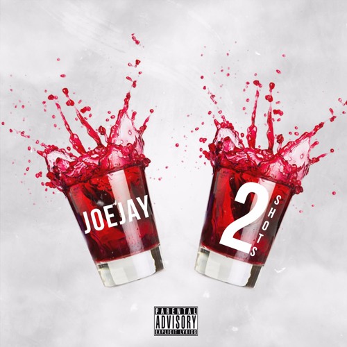 JoeJay - 2 Shots (Explicit)