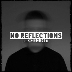 No Reflections Ft. Soby