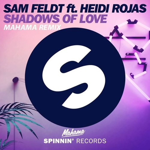 Sam Feldt Ft. Heidi Rojas - Shadows Of Love (Mahama Official Remix)