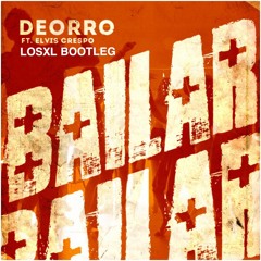 Deorro - Bailar Ft Elvis Crespo (LosXL Bootleg)