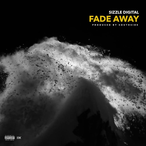 Sizzle Digital - Fade Away (Prod. By Southside)