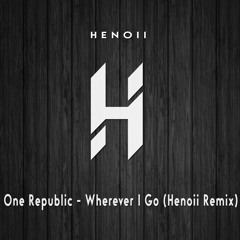 One Republic - Wherever I Go (Henoii Remix)