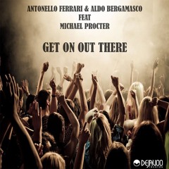2016 | Antonello Ferrari & Aldo Bergamasco Feat. Michael Procter - Get on out there 2016 (Main Mix)