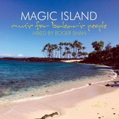Roger Shah - Magic Island Music for Balaeric People, Vol. 7 (Official Minimix)