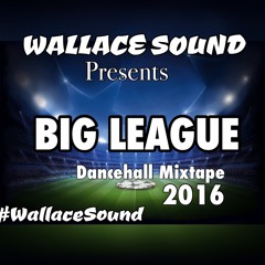 BIG LEAGUE DANCEHALL MIXTAPE 2016