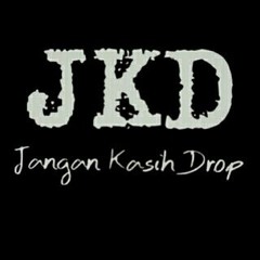 [JKD] Jangan Kasih Drop !!!
