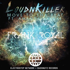 Loud N' Killer Ft. Amanda Kayrae - Move To Tha Beat (Frank Royal Rmx)[Electrostep Network EXCLUSIVE]
