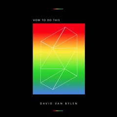 David Van Bylen - How to do this