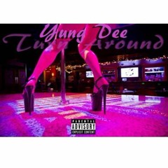 Yung Dee- Turn Around