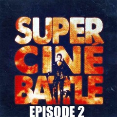 Super Cine Battle Episode 2