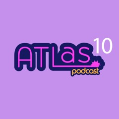 The ATLas - Episode 10