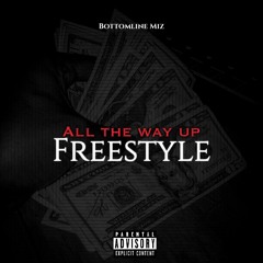 All The Way Up Freestyle