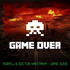 Doctor Hartmann & Morfej - Game Over (Original Mix) *FREE DL*