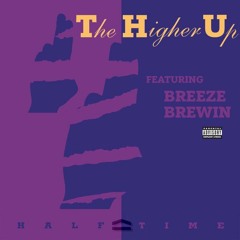 "HALFTIME" - Mark Scott (The Higher Up) ft. Breeze Brewin - PROD BY. Kye Brewin (The Higher Up)