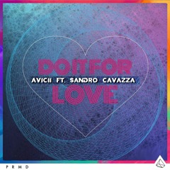Avicii ft. Sandro Cavazza ID (Do It For Love)