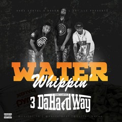 3 DaHardWay- "Water Whippin"