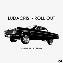 Ludacris - Roll Out (DIRTYPRADO BOOTLEG)
