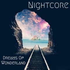 Nightcore Berlin - Dreams Of Wonderland (Spotify/Itunes/Deezer/XboxMusic/Google/AppleMusic/Napster)