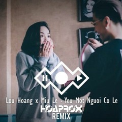 Yêu Một Người Có Lẽ (Hoaprox Remix) - Lou Hoàng ft. Miu Lê [ FREE DOWNLOAD 320KPS ]