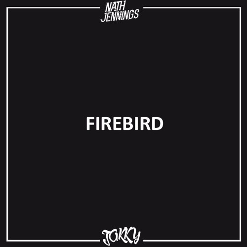 Galantis - Firebird [Jakky & Nath Jennings Bootleg]