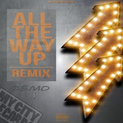 Demo - All The Way Up remix (fat joe cover)