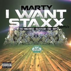 Marty - I Want Staxx Remix Ft. YungStarSUC + Killa Kyleon + Foxx + RaiP