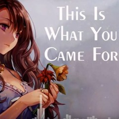 This Is What You Came For (Nightcore Edition)