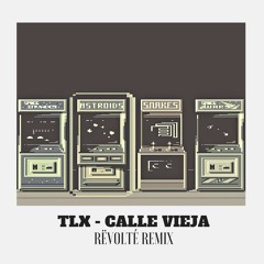 TLX - Calle Vieja (Rëvolté Remix)
