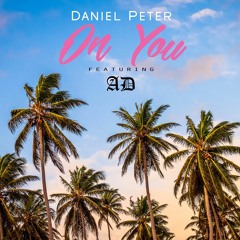 Daniel Peter - On You Feat. AD (Clean)
