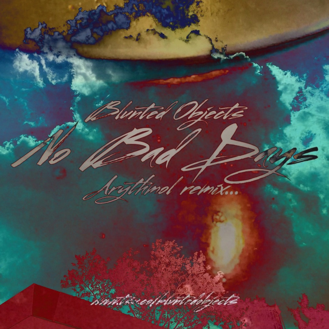 Stream Blunted Objects - No Bad Days (Arythmol Remix) by Blunted ...