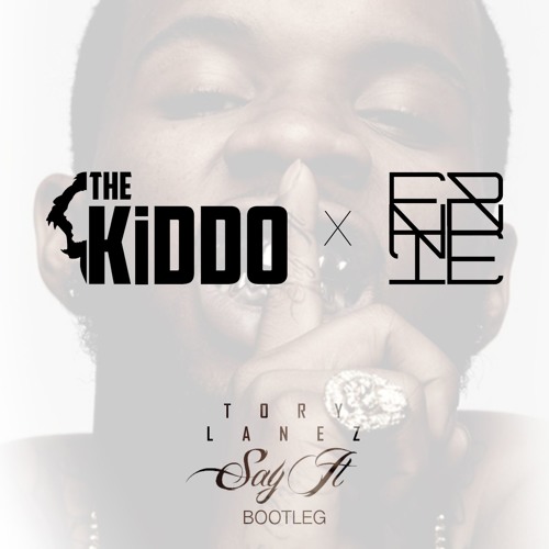 Say it (THE KiDDO & FRNKIE Bootleg)