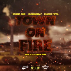 Town On Fire ft. ElzieOnaBeat x ProjectPoppa