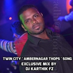 TWIN CITY ( AMBERNAGAR THOPS ) SONG 2016 ' KS STYLE ' EXCLUSIVE MIX BY DJ KARTHIK FZ RASOOLPURA