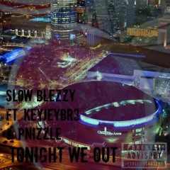 Tonight We Out Ft Keyjey Bre & Pnizzle