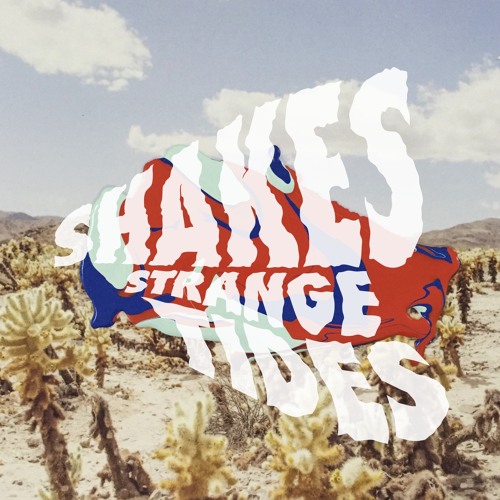 Stream STRANGE TIDES by Shakes | Listen online for free on SoundCloud