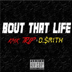 KMK Trip-Bout That Life Ft. D.Smith.mp3