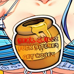 Bear Grillz - Fuck Bitches Get Honey