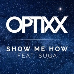OPTIXX - Show Me How (feat. Suga) [Radio Edit]