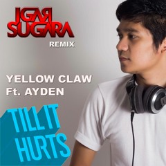 IGAR SUGARA - TILL IT HURTS (Yellow Claw ft. Ayden)