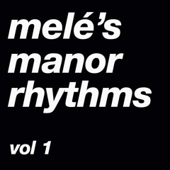 Melé's Manor Rhythms Vol 1