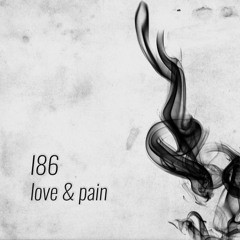 I86 - Love & Pain (Original Mix)