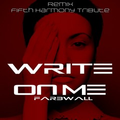 Write On Me Fifth harmony   REMIX triubute Farbwall