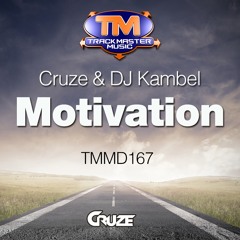 TMMD167 - Cruze & DJ Kambel - Motivation - OUT NOW!