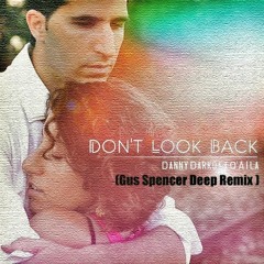 Danny Darko - Don't Look Back Ft Q'Aila {Gus Spencer Deep Remix}