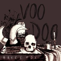 Bryce Fox - Voodoo